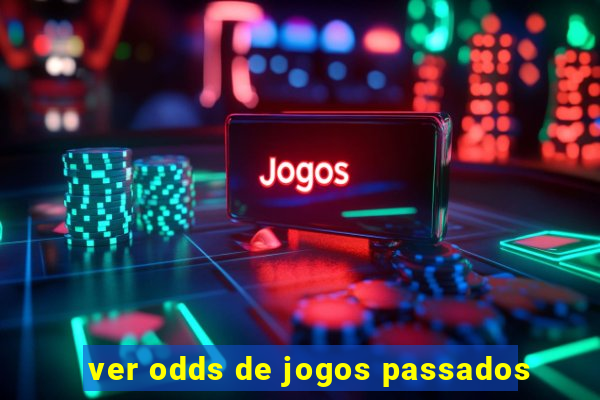 ver odds de jogos passados